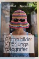 B&auml;ttre bilder / F&ouml;r unga fotografer