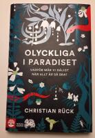 Olyckliga i paradiset : varf&ouml;r m&aring;r vi d&aring;ligt n&auml;r allt &auml;r s&aring; bra?