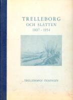 Trelleborg och sl&auml;tten 1897 -  1954