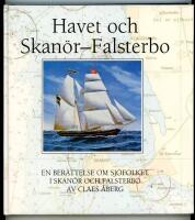 Havet och Skan&ouml;r-Falsterbo - en ber&auml;ttelse om sj&ouml;folket i Skan&ouml;r och Falsterbo