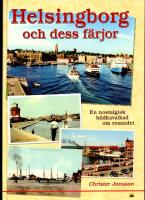 Helsingborg och dess f&auml;rjor - en nostalgisk bildkavalkad om resandet