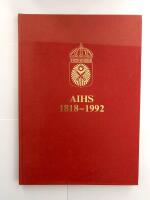 AIHS 1818-1992 : Minnesskrift med anledning av H&ouml;gre artilleril&auml;roverkets, Krigsh&ouml;gskolans &aring; Marieberg, Artilleri- och ingenj&ouml;rh&ouml;gskolans, Artilleri- och ingenj&ouml;rofficersskolans, Artilleri- och ingenj&ouml;rregementsofficersskolans samt (&aring;nyo) Artilleri- och ingenj&ouml;rh&ouml;gskolans