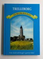 Trelleborg : En bildkavalkad fr&aring;n stad och bygd i gamla tider