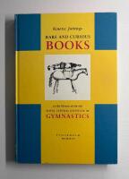 Kinetic jottings : Rare and curious books in the library of the old Royal Central Institute of Gymnastics : an illustrated and annotated catalogue