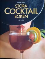 Stora cocktailboken : allt amat&ouml;rbartendern beh&ouml;ver veta