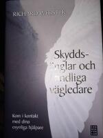Skydds&auml;nglar och andliga v&auml;gledare : kom i kontakt med dina osynliga hj&auml;lpare