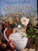 K&auml;rlekens huskurer : &ouml;rter och kryddor som v&auml;cker lust och lycka