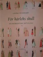 F&ouml;r k&auml;rleks skull : en romantisk antologi