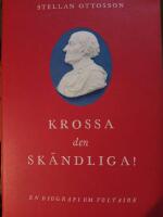 Krossa den sk&auml;ndliga! : en biografi om Voltaire