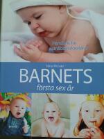 Barnets f&ouml;rsta sex &aring;r : handbok f&ouml;r sm&aring;barnsf&ouml;r&auml;ldrar