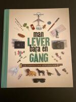 Man lever bara en g&aring;ng : 500 fantastiska upplevelser