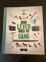 Man lever bara en g&aring;ng : 500 fantastiska upplevelser