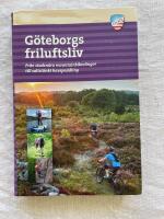 G&ouml;teborgs Friluftsliv : Fr&aring;n stadsn&auml;ra mountainbikeslingor till saltst&auml;nkt