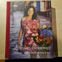 Lindas blommor : gl&auml;dje och inspiration f&ouml;r vardag & fest