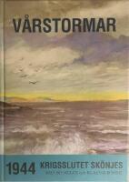 V&aring;rstormar : 1944 - krigsslutet sk&ouml;njes