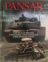 Pansar : fler &auml;n 250 av v&auml;rldens stridsvagnar, stridsfordon och andra pansrade fordon