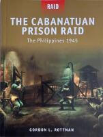 The Cabanatuan Prison Raid,  The Philippines 1945