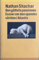 Den g&aring;tfulla passionen : ess&auml;er om den spanska v&auml;rlden