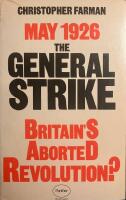 May 1926 The General Strike Britain&acute;s Aborted Revolution?