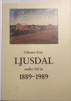 Glimtar fr&aring;n Ljusdal under 100 &aring;r : 1889-1989 : en dokumentation av Ljusdals centralort