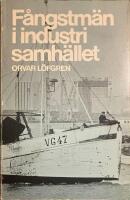 F&aring;ngstm&auml;n i industrisamh&auml;llet : en hall&auml;ndsk kustbygds omvandling 1800-1970 = [Maritime hunters in industrial society] : [the transformation of a Swedish fishing community 1800-1970]