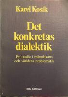 Det konkretas dialektik - En studie i m&auml;nniskans och v&auml;rldens problematik