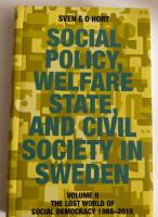 Social policy, welfare state, and civil society in Sweden. Vol. 2, The lost world of democracy 1988-2015
