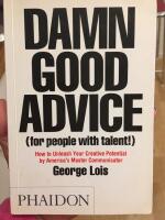 Damn good advice (for people with talent!) : how to unleash your creative potential by America's master communicator