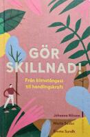 G&ouml;r skillnad! : fr&aring;n klimat&aring;ngest till handlingskraft