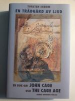 En tr&auml;dg&aring;rd av ljud : en bok om John Cage och The Cage age