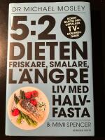 5:2 dieten : friskare, smalare, l&auml;ngre liv med halvfasta