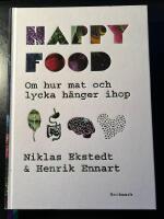 Happy food : om hur mat och lycka h&auml;nger ihop