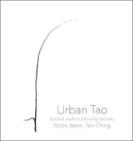 Urban Tao : kinesisk visdom p&aring; vanlig svenska