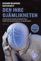 Den inre oj&auml;mlikheten : hur mer j&auml;mlika samh&auml;llen minskar stress, f&ouml;rb&auml;ttrar h&auml;lsan och &ouml;kar allas v&auml;lbefinnande