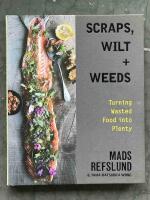 Scraps, Wilt & Weeds: Turning Wasted Food into Plenty