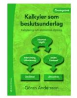 Kalkyler som beslutsunderlag : kalkylering och ekonomisk styrning - &ouml;vningsbok