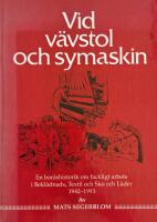 Vid v&auml;vstol och symaskin : En Bor&aring;shistorik om fackligt arbete i Bekl&auml;dnads Textil och Sko och L&auml;der 1942-1993