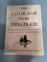 The Courage to Be Disliked: The Japanese Phenomenon That Shows You How to Change Your Life and Achieve Real Happiness