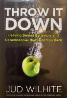 Throw it down. Leaving Behind Behaviors and Dependencies that Hold You Back