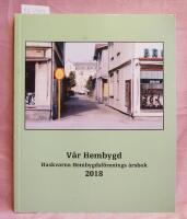V&aring;r hembygd: Huskvarna Hembygdsf&ouml;renings &aring;rsbok 2018
