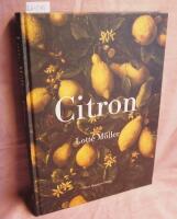 Citron - om citronen i Europas historia, konst, l&auml;kekonst, tr&auml;dg&aring;rdar, formgivning och matlagning samt 40 citronrecept