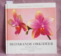 Bed&aring;rande orkid&eacute;er - fr&aring;n jordens alla h&ouml;rn : [vanliga och ovanliga arter och hybrider]