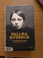 Fallna kvinnor : n&auml;r samh&auml;llets bottensats skulle l&auml;ra sig veta hut