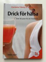 Drick f&ouml;r h&auml;lsa : &ouml;ver 50 juicer f&ouml;r ett friskare liv