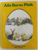 Alla barns p&aring;sk : [sagor, s&aring;nger, verser, pynt, p&aring;skkort, rim, recept, lekar-]