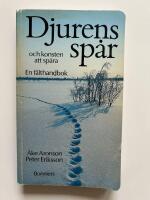 Djurens sp&aring;r och konsten att sp&aring;ra - en f&auml;lthandbok