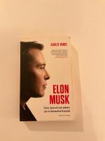 Elon Musk : Tesla, SpaceX och jakten p&aring; en fantastisk framtid