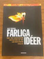 Farliga id&eacute;er : n&auml;r det opassande t&auml;nkandet &auml;r din v&auml;rdefullaste resurs