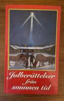 Julber&auml;ttelser fr&aring;n f&ouml;rr : noveller, sagor och romanavsnitt, dikter och tankar kring jul- och vinterveckor fr&aring;n svunnen tid