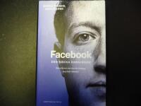 Facebook - den nakna sanningen : Ber&auml;ttelsen om hur ett f&ouml;retag tog &ouml;ver v&auml;rlden